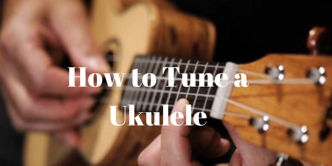 How to Properly Tune Your Ukulele
