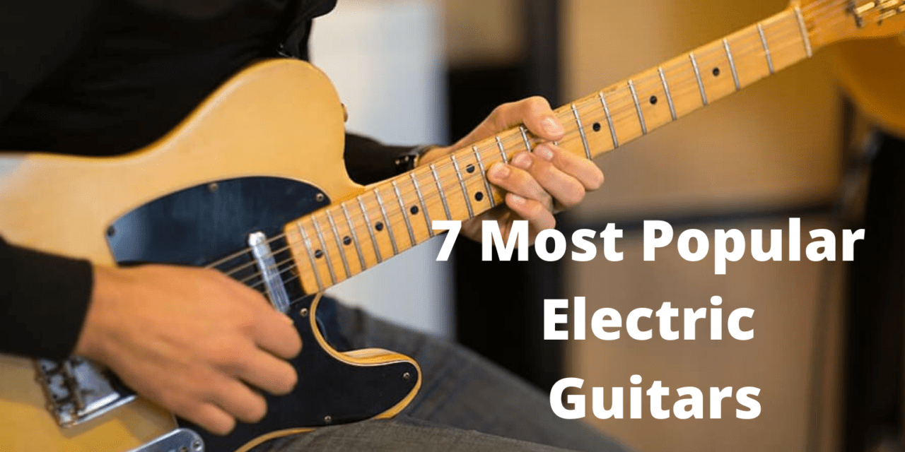 7 Most Popular Electric Guitars of All Time