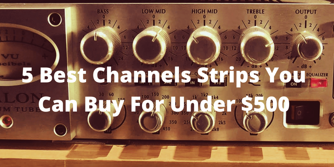 5 Best Channels Strips You Can Buy for Under $500