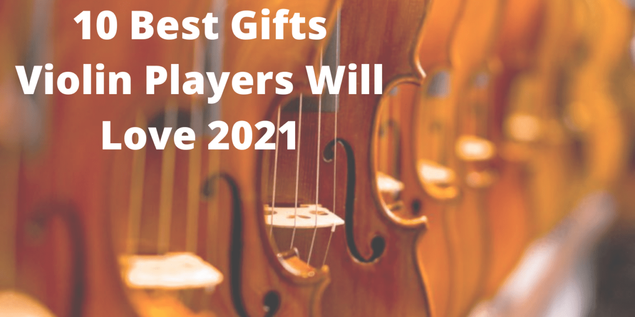 10 Best Gifts for Violin Players They Will Love